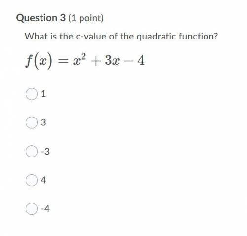 HELP!

Question 1 (1 point)What is the a-value of the quadratic function?f(x)=x2+3x−4Question 1 op