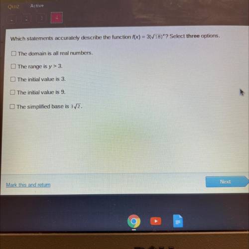 Which statements accurately describe the function f(x) = 3(18)*? Select three options.

The domain