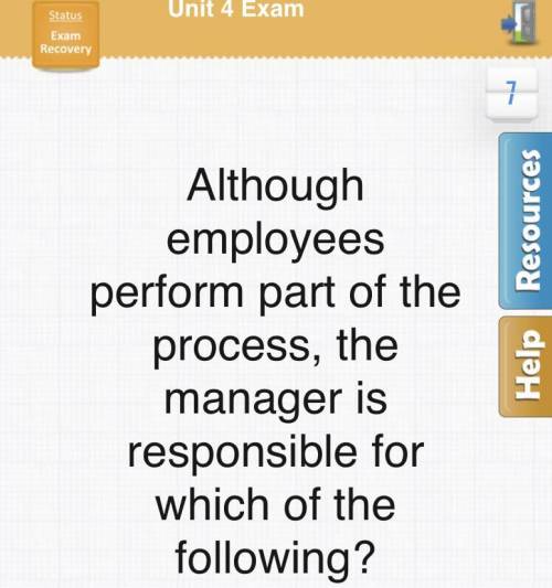 Although employees perform part of the process the manager is responsible for which of the followin