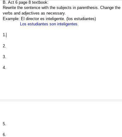 You are rewriting the sentence about el director, but using los estudiantes as your subject instead