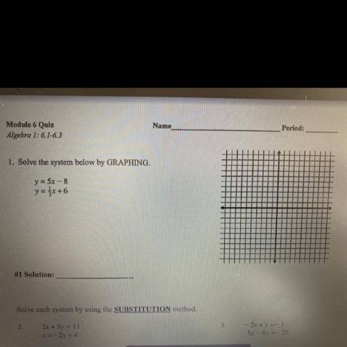 I NEED HELP

Solve the system below by GRAPHING:
Y=5x-8
Y=1/3x+6