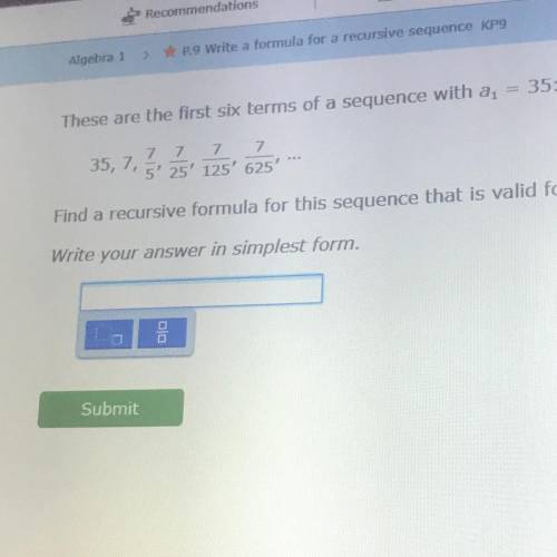 These are the first six terms of a sequence with a = 35:

7 7 7 7
35, 7,
5' 25' 125' 625'
Find a r