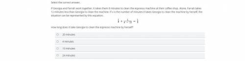 Select the correct answer.

If Georgia and Farrah work together, it takes them 8 minutes to clean