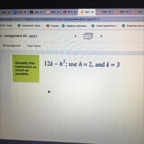 Eal llatie

12k – hạ; use h = 2, and k = 3
Simplify this
expression as
much as
possible.