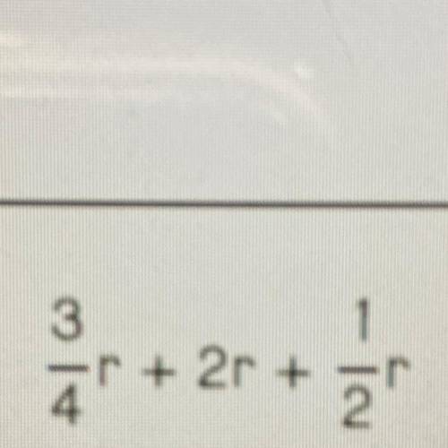 3/4r+2r+1/2
Plssss help and hurry thanks!