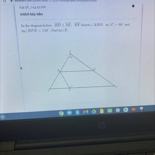 In the diagram below, BD AE, BF bisects ZABD, mC = 88° and

mZBFE = 116°. Find mZE.
Can some help