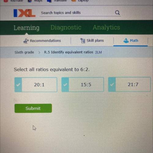 Select all ratios equivalent to 6:2.
20:1 15:5 21:7 
HELP