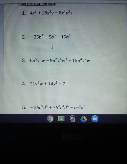 Can anyone please help me out? I have to find the Greatest Common Factor for each, thank you!​