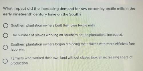 What impact did the increasing demand for raw cotton by textile mills in the

early nineteenth cen