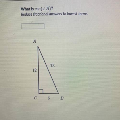 What is csc(ZA)?
Reduce fractional answers to lowest terms.
A
13
12
C 5
B