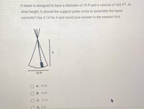 A tepee is designed to have a diameter of 10 ft and a volume of 366 ft?. At

what height, h, shoul