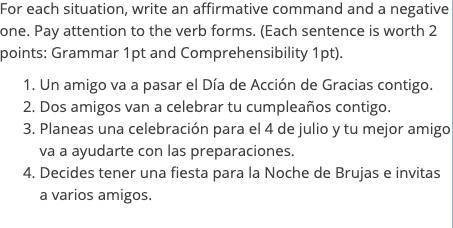 For each situation, write an affirmative command and a negative one. Pay attention to the verb form