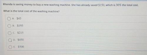Rhonda is saving money to buy a new washing machine. She has already saved $150, which is 30% the t