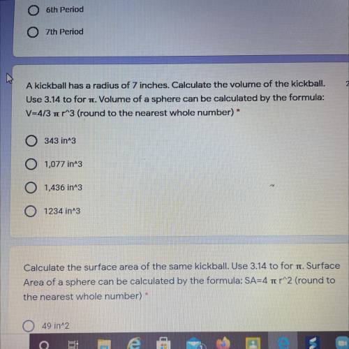 A kickball has a radius of 7 . Calculate the volume of the kickball. Use 3.14 to for . Volume of a