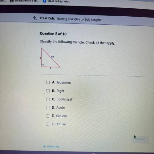 WILL GIVE BRAINLIEST PLEASE HELP. Question 2 of 10

Classify the following triangle. Check all tha