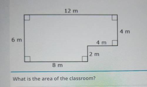 12 m 4 m 6 m 4 m 2 m 8 m What is the area of the classroom?*25 points*​
