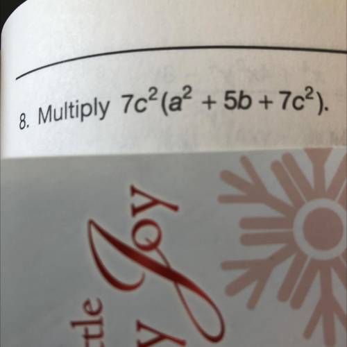 8. Multiply 7c? (a? + 5b + 7c).
? = To the second power