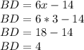 BD = 6x - 14\\BD = 6 * 3 - 14\\BD = 18 - 14\\BD = 4