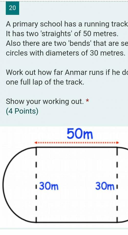 A primary school has a running track.

It has two 'straights' of 50 metres.Also there are two 'ben