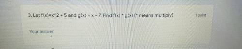 Let f(x)=x^2+5 and g(x)=x-7 find f(x)×g(x)