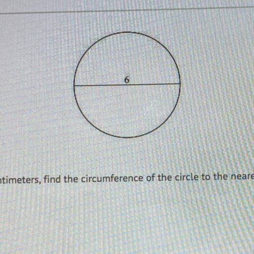 Given that the measurement is in centimeters, find the circumference of the circle to the nearest t