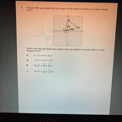 2

Triangle PQR was dilated with the origin as the center of dilation to create triangle
P'Q'R'.
I