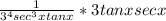 \frac{1}{3^{4}sec^{3}x tanx } *3tanxsecx