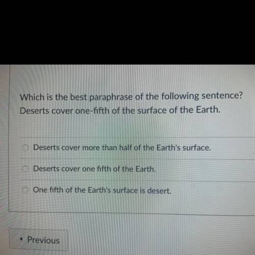 Which is the best paraphrase of the following sentence?
 

Deserts cover one-fifth of the surface o