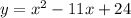 y ={x}^{2}  - 11x + 24