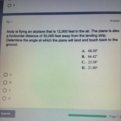 10. *

10 points
Andy is flying an airplane that is 12,000 feet in the air. The plane is also
a ho