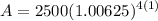 \displaystyle A = 2500(1.00625)^{4(1)}