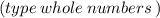 (type \: whole \: numbers\:)