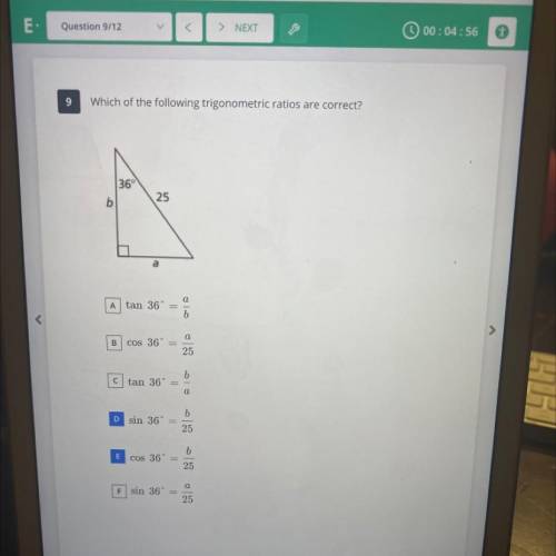 Which of the following trigonometric ratios are correct?

36
b
25
a
a
a
A
tan 36
B
cos 36 =
25
b
c