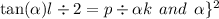 \tan( \alpha   )l  \div 2 = p \div  \alpha k \:  \: and \:  \:  \alpha  {   \}^{2}