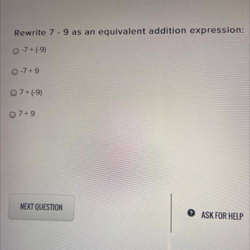 Rewrite 7 - 9 as an equivalent addition expression: