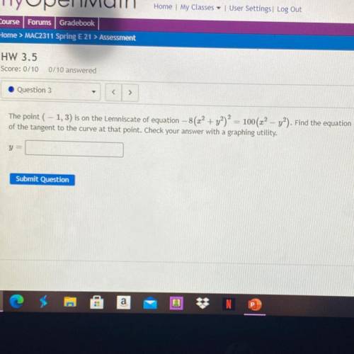 Question 3

<
>
The point ( – 1, 3) is on the Lemniscate of equation –8(2² + y2)2 = 100(z’ -