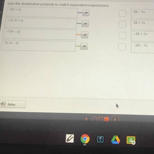 Use the distributive property to match equivalent expressions.

7(4+ x)
28 - 74
28 +7x
-7(-4+ x)
-