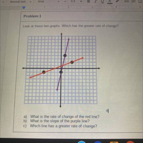 A) What is the rate of change of the red line?

b) What is the slope of the purple line?
c) Which