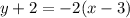 y + 2 = -2(x - 3)