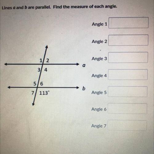 Lines a and b are parallel. Find the measure of each angle. Angle 8 is 113 degrees