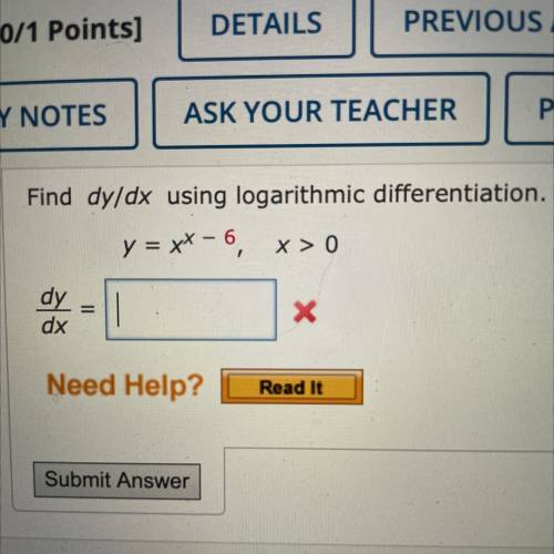 Find dy/dx using logarithmic differentiation 
y = x^x-6 , x>0