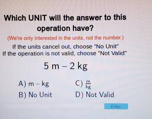 Which UNIT will the answer to this

operation have?(We're only interested in the units, not the nu