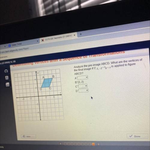 Y

A
B
4
Analyze the pre-image ABCD. What are the vertices o
the final image if T-1, -2° Ty=x is a