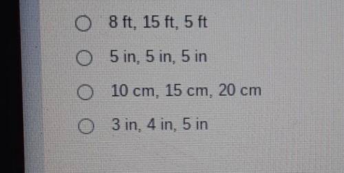 Which of the following could not be the lengths of the sides of a triangle