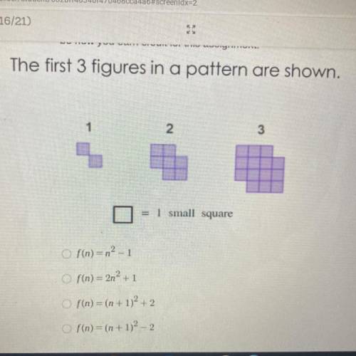 The first 3 figures in a pattern are shown.

1
2
3
= 1 small square
O f(n)=n2-1
O f(n) = 2n2 + 1
O