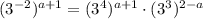 (3^{-2})^{a + 1} = (3^4)^{a + 1} \cdot (3^3)^{2 - a}