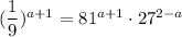 (\dfrac{1}{9})^{a + 1} = 81^{a + 1} \cdot 27^{2 - a}