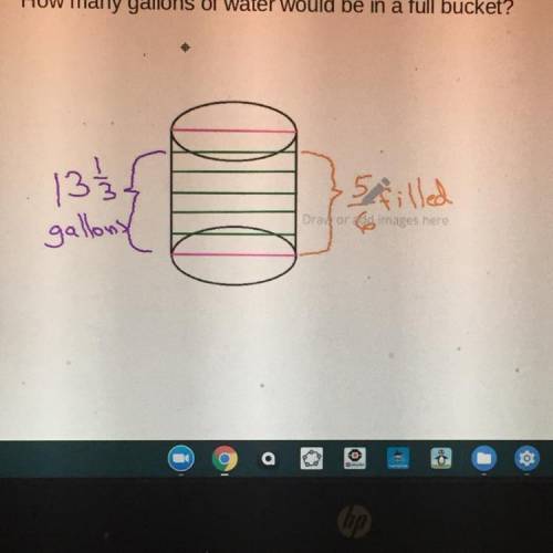 A bucket contains 13 & 1/3 gallons of water and is 5/6 full. How many gallons of water would be