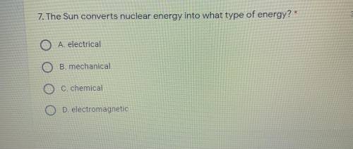 The sun converts nuclear energy into what type of energy?