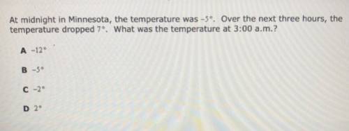 At midnight in Minnesota, the temperature was -59. Over the next three hours, the

temperature dro